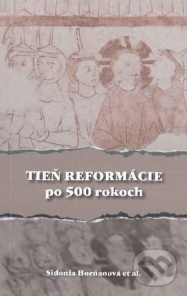 Levně Tieň reformácie po 500 rokoch - Sidonia Horňanová - kniha z kategorie Filozofia