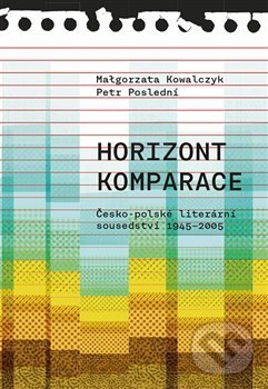 Kniha Horizont komparace - Česko-polské literární sousedství 1945-2005