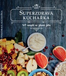 Kniha: Superzdravá kuchařka (Drees Koren). Rebo, 2018