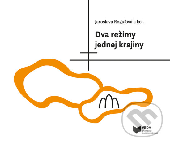 Kniha: Dva režimy jednej krajiny (Jaroslava Roguľová a kolektív)