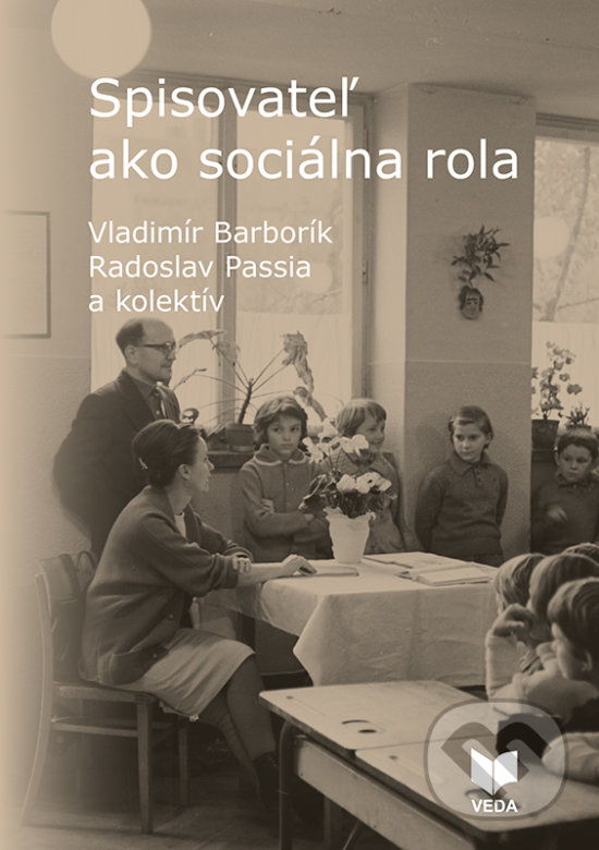 Levně Spisovateľ ako sociálna rola - Vladimír Barborík, Radoslav Passia a kolektív - kniha z kategorie Literárna veda