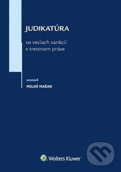 Levně Judikatúra vo veciach sankcií v trestnom práve - Miloš Maďar - kniha z kategorie Trestné právo