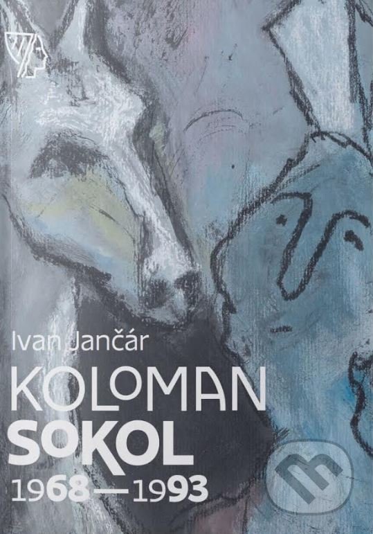 Levně Koloman Sokol (1968-1993) - Ivan Jančár - kniha z kategorie Maliarstvo a sochárstvo