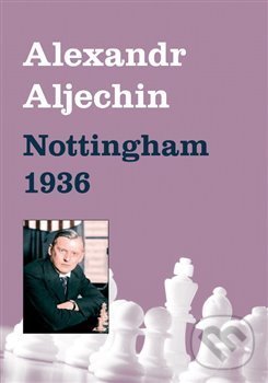 Levně Nottingham 1936 - Alexandr Aljechin - kniha z kategorie Individuálne športy