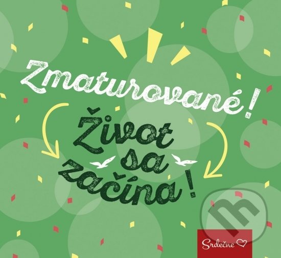 Levně Zmaturované! Život sa začína! - kniha z kategorie Pozitívne myslenie