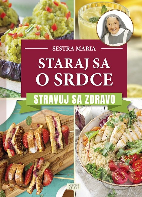 Levně Staraj sa o srdce (Stravuj sa zdravo) - Sestra Mária - kniha z kategorie Kuchárky