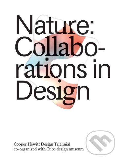 Levně Nature (Collaborations in Design) - Caitlin Condell, Andrea Lipps a kol. - kniha z kategorie Design