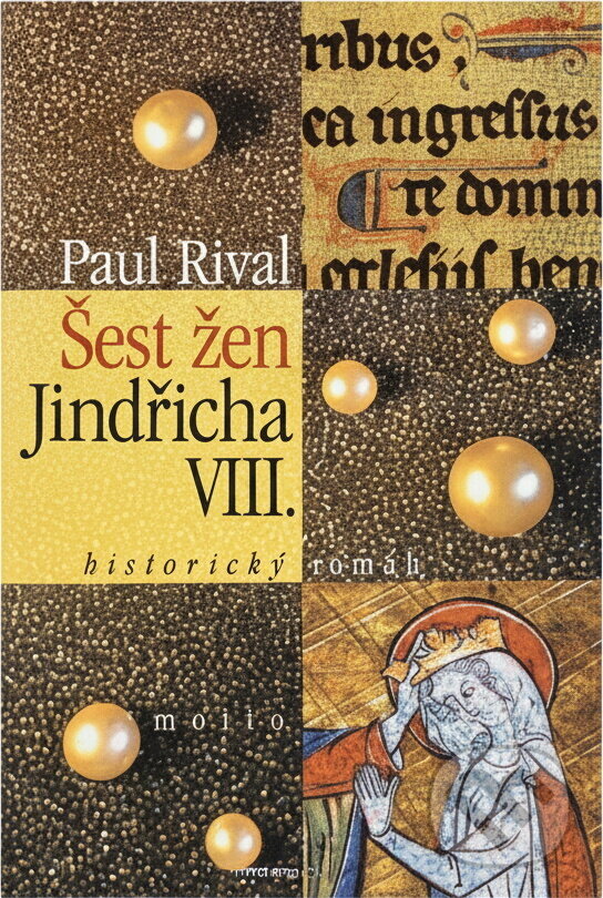 Kniha: Šest žen Jindřicha VIII (Paul Rival). Motto, 2001