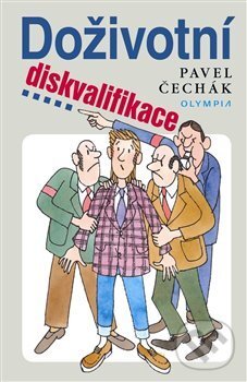 Kniha: Doživotní diskvalifikace (Pavel Čechák). Olympia, 2008