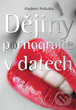 Dějiny pornografie v datech - Vladimír Poštulka, XYZ, 2007