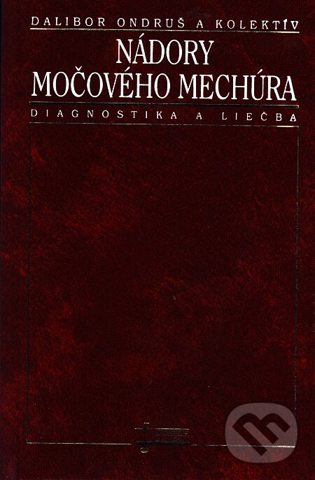 Levně Nádory močového mechúra (Diagnostika a liečba) - Dalibor Ondruš a kolektív - kniha z kategorie Urológia