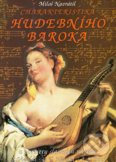Kniha: Charakteristika hudebního baroka (Miloš Navrátil). Montanex, 1996