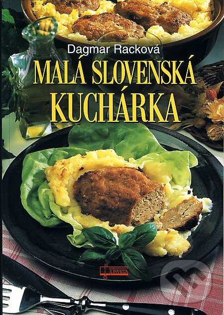 Kniha: Malá slovenská kuchárka (Dagmar Racková). Osveta, 2001