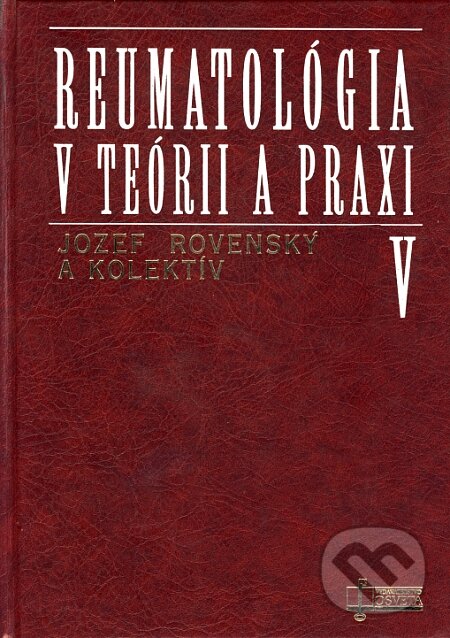 Reumatológia v teórii a praxi V. - Jozef Rovenský a kolektív, Osveta, 1998