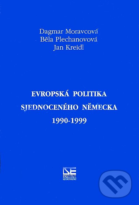 Levně Evropská politika sjednoceného Německa 1990-1999 - Dagmar Moravcová, Běla Plechanovová, Jan Kreidl - kniha z kategorie Politológia a politika