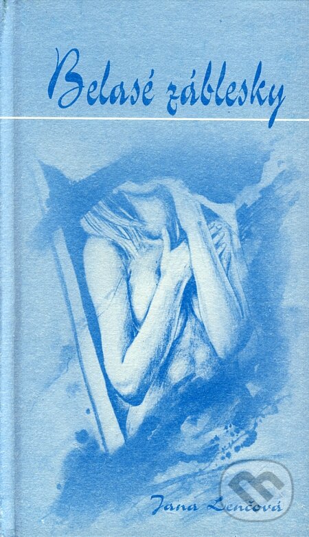 Kniha: Belasé záblesky (Jana Lenčová). Knižné centrum, 2003