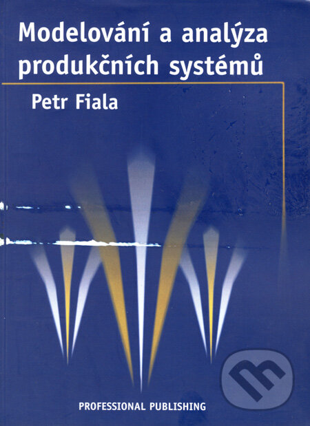 Kniha: Modelování a analýza produkčních systémů (Petr Fiala). Professional Publishing, 2002