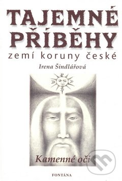 Levně Tajemné příběhy zemí koruny české (Kamenné oči) - Irena Šindlářová - kniha z kategorie Mýty, povesti a legendy