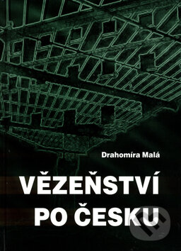 Levně Vězeňství po česku - Drahomíra Malá - kniha z kategorie Odborné a náučné