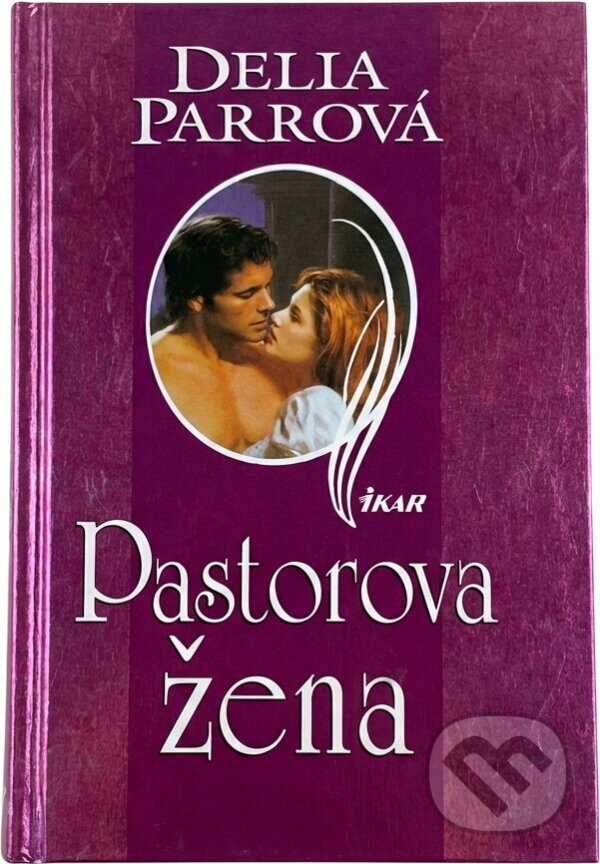 Kniha: Pastorova žena (Delia Parrová). Ikar, 2004