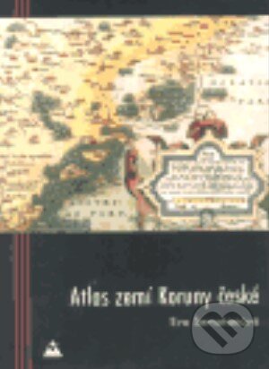 Atlas zemí Koruny české - Eva Semotanová, Aleš Skřivan ml., 2002