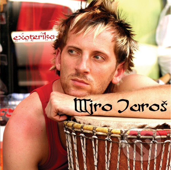 Hudobné CD: Miro Jaroš: Exoterika (Spinaker Distribúcia K). Spinaker Distribúcia K, 2005