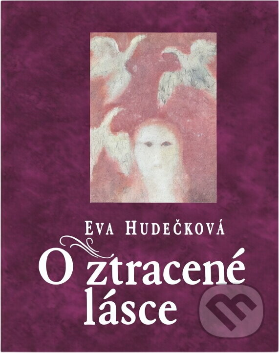 Kniha: O ztracené lásce (Eva Hudečková). Ikar CZ, 2005