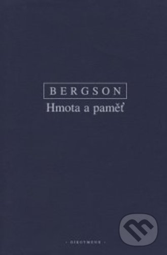 Hmota a paměť - Henri Bergson, OIKOYMENH, 2003