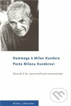 Kniha: Pocta Milanu Kunderovi (Artes Liberales). Artes Liberales, 2009
