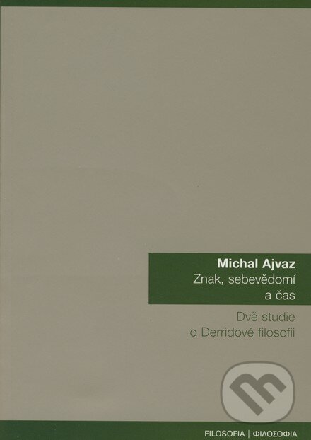 Znak, sebevědomí a čas - Michal Ajvaz, Filosofia, 2007