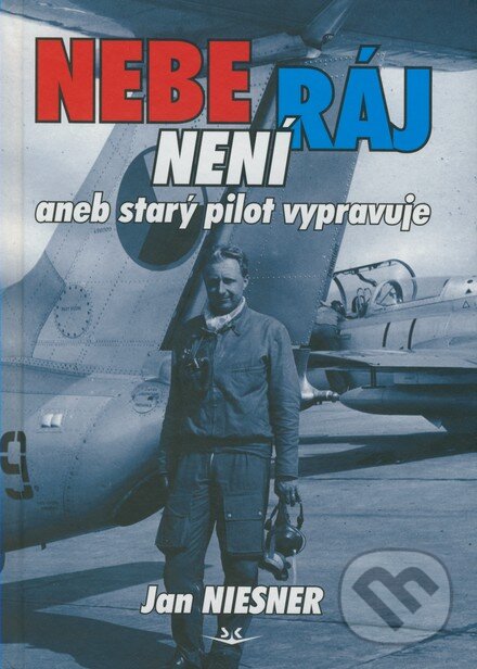 Kniha: Nebe není ráj (Jan Niesner). Svět křídel, 2007