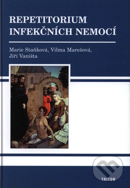 Kniha: Repetitorium infekčních nemocí (Jiří Vaništa, Marie Staňková a Vilma Marešová). Triton, 2008