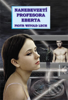 Levně Nanebevzetí profesora Eberta - Piotr Witold Lech - kniha z kategorie Sci-fi