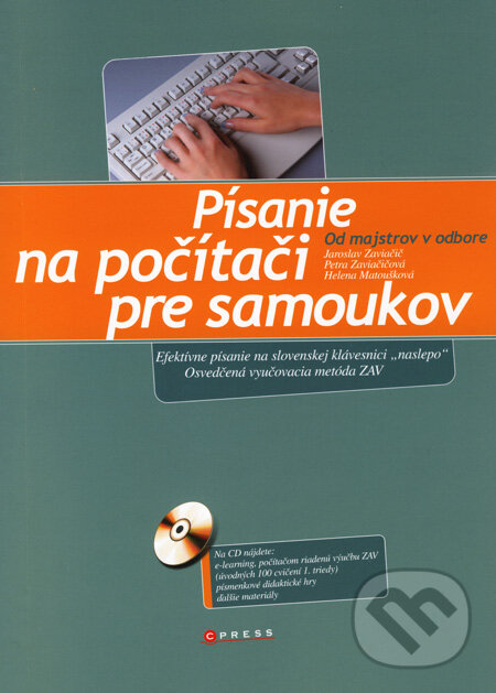 Písanie na počítači pre samoukov - Jaroslav Zaviačič, Marieta Harmaniaková, Helena Matoušková, Computer Press, 2008