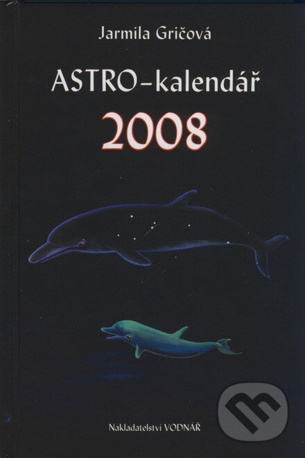 ASTRO - kalendář 2008 - Jarmila Gričová, Vodnář, 2007
