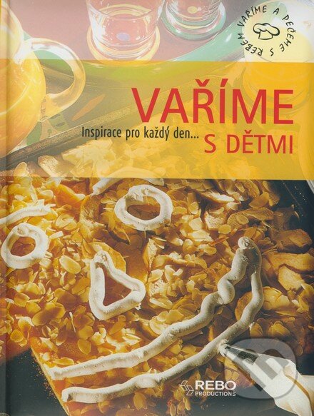 Kniha: Vaříme s dětmi (Rebo). Rebo, 2007