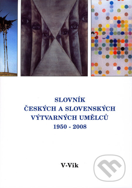 Levně Slovník českých a slovenských výtvarných umělců 1950 - 2008 (V - Vik) - kniha z kategorie Umenie, dizajn a architektúra