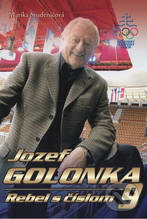 Jozef Golonka, rebel s číslom 9 - Jozef Golonka, Marika Studeničová, Verbis, 2008