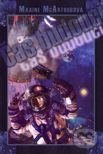 Levně Čas budoucí - Maxine McArthurová - kniha z kategorie Sci-fi