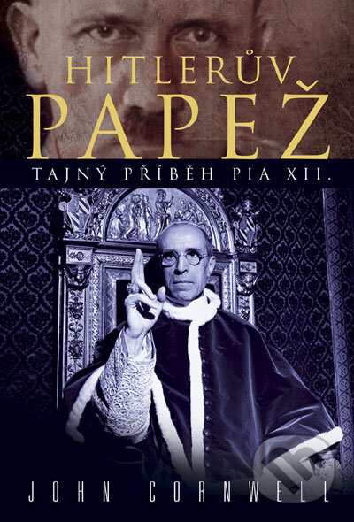 Kniha: Hitlerův papež (John Cornwell). BB/art, 2008