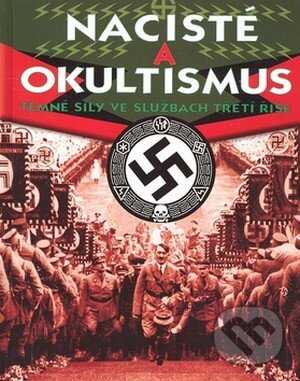 Nacisté a okultismus - Paul Roland, Svojtka&Co., 2008