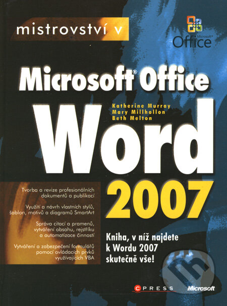 Kniha: Mistrovství v Microsoft Office Word 2007 (Beth Melton, Katherine Murray a Mary Millhollon). Computer Press, 2008