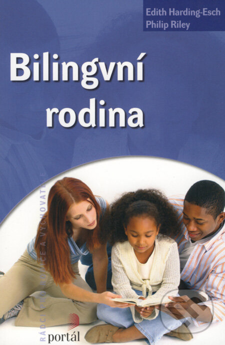 Kniha: Bilingvní rodina (Edith Harding-Esch a Philip Riley). Portál, 2008