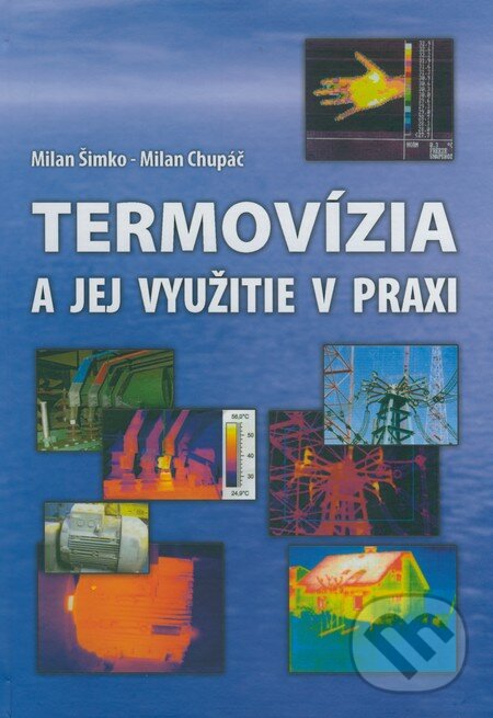 Termovízia a jej využitie v praxi - Milan Šimko, Milan Chupáč, Žilinská univerzita, 2007