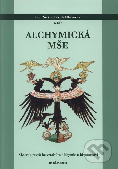 Levně Alchymická mše (Sborník textů ke vztahům alchymie a křesťanství) - kniha z kategorie Náboženská literatúra