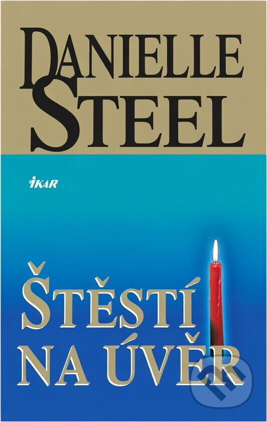 Kniha: Štěstí na úvěr (Danielle Steel). Ikar, 2003