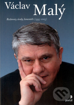 Kniha: Václav Malý Rozhovory, úvahy, komentář (Jan Jandourek a Petr Strnad). Portál, 2005