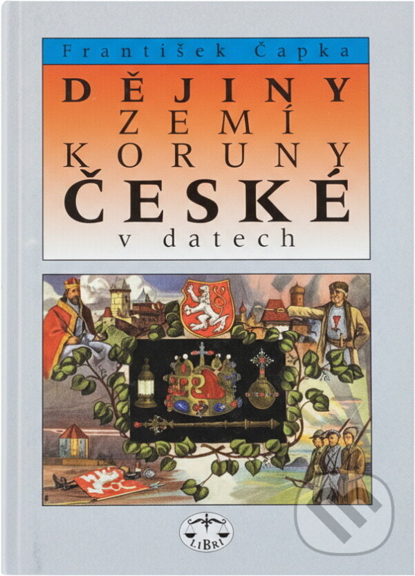 Kniha: Dějiny zemí Koruny české v datech (František Čapka). Libri, 1999