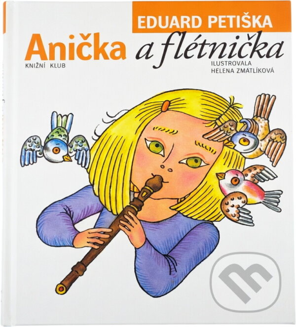 Kniha: Anička a flétnička - 2. vydání, v EMG 1. vydání (Eduard Petiška). Knižní klub, 2006