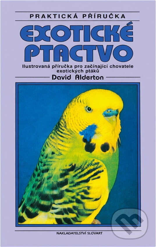 Kniha: Exotické ptactvo (David Alderton a Cyril Laubscher). Slovart, 1999